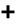 +